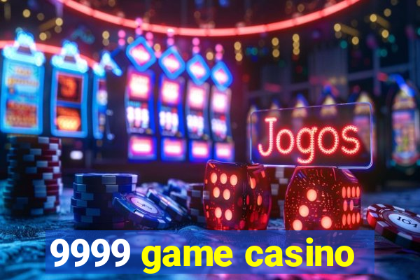 9999 game casino